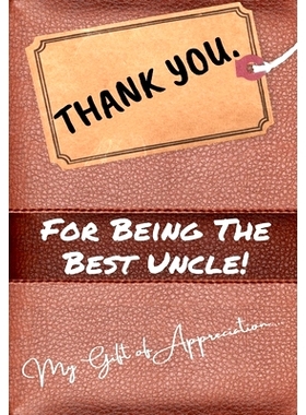 预订 Thank You For Being The Best Uncle!: My Gift Of Appreciation: Full Color Gift Book Prompted Questions 6.61 x 9.61 i