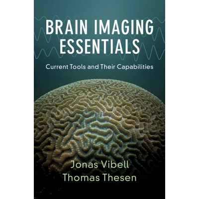 Brain Imaging Essentials Current Tools and Their Capabilities 脑影像精要：当代工具及其能力 9781009245586