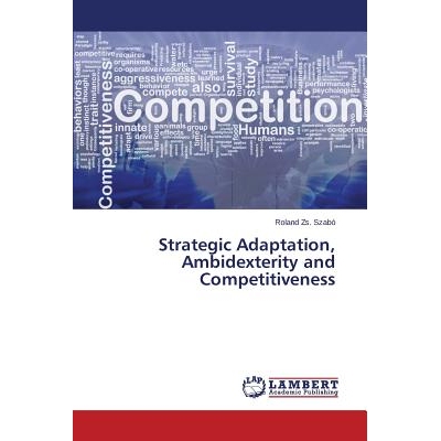 预订 Strategic Adaptation, Ambidexterity and Competitiveness: 9783659611971