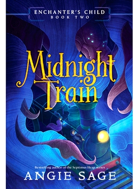 预订 Enchanter’s Child, Book Two: Midnight Train: 9780062875198