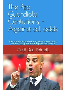 预订 The Pep Guardiola Centurions - Against all odds: Observations made during Manchester City’s Premier League redefin