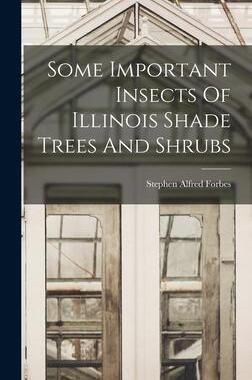 [预订]Some Important Insects Of Illinois Shade Trees And Shrubs 9781018629032