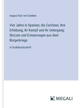 预订 Vier Jahre in Spanien; die Carlisten, ihre Erhebung, ihr Kampf und ihr Untergang; Skizzen und Erinnerungen aus dem