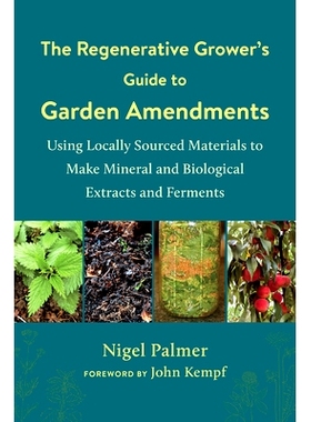 预订 The Regenerative Grower's Guide to Garden Amendments: Using Locally Sourced Materials to Make Mineral and Biologica