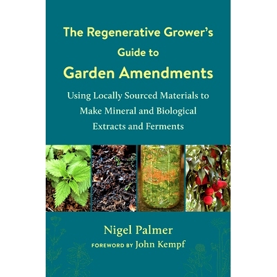 预订 The Regenerative Grower's Guide to Garden Amendments: Using Locally Sourced Materials to Make Mineral and Biologica