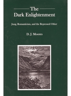 预订 The Dark Enlightenment: Jung, Romanticism, and the Repressed Other: 9781611474305