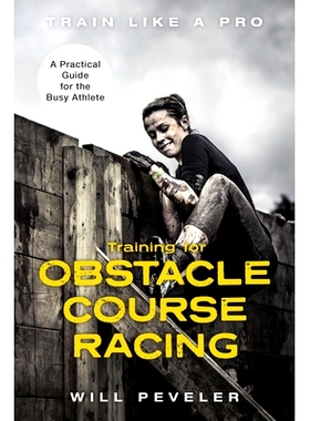 预订 Training for Obstacle Course Racing: A Practical Guide for the Busy Athlete 障碍赛训练：忙碌运动员的实用指南: 97815