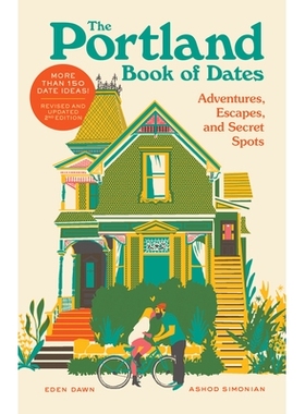 预订 The Portland Book of Dates, 2nd Edition: Adventures, Escapes, and Secret Spots: 9781632175878
