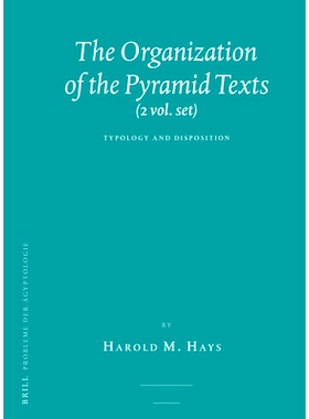 预订 The Organization of the Pyramid Texts (2 vols.): Typology and Disposition 金字塔文本的组织（2卷集）：类型学和处置: