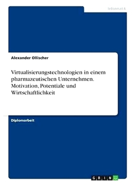 预订 Virtualisierungstechnologien in einem pharmazeutischen Unternehmen. Motivation, Potentiale und Wirtschaftlichkeit: