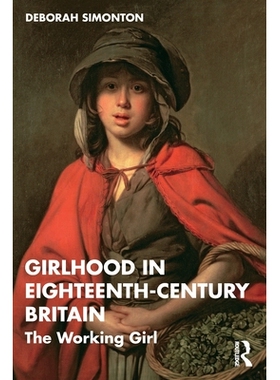 预订 Girlhood in Eighteenth-Century Britain: The Working Girl: 9781032534657