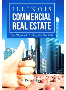 预订 Illinois Commercial Real Estate: Due Diligence to Closing, with Checklists: 9781524535100