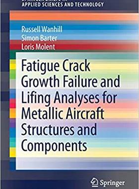【预售】Fatigue Crack Growth Failure and Lifing Analyses for Metallic Aircraft Structures and Components