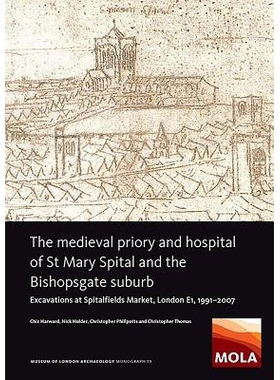 预订 The Medieval Priory and Hospital of St Mary Spital and the Bishopsgate Suburb: Excavations at Spitalfields Market,