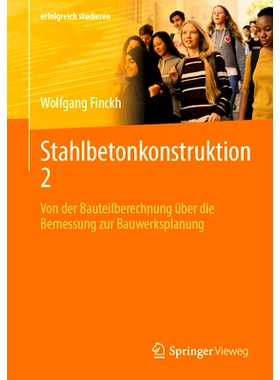 预订 Stahlbetonkonstruktion 2: Von Der Bauteilberechnung Über Die Bemessung Zur Bauwerksplanung