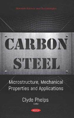 [预订]Carbon Steel: Microstructure, Mechanical Properties and Applications 9781536154351
