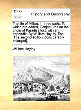 预订 The Life of Milton, in Three Parts. to Which Are Added, Conjectures on the Origin of Paradise Lost: With an Appendi