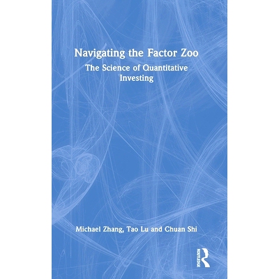 预订 Navigating the Factor Zoo: The Science of Quantitative Investing: 9781032768434