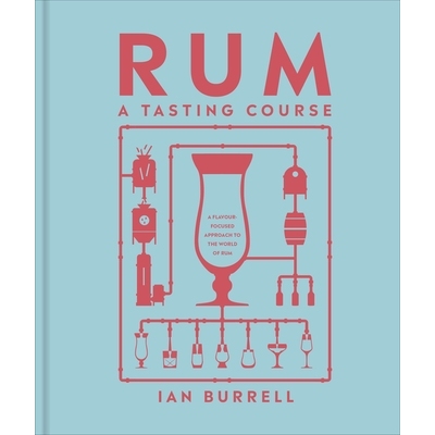 预订 Rum A Tasting Course: A Flavour-Focused Approach to the World of Rum: A Flavour-Focused Approach to the World of Ru