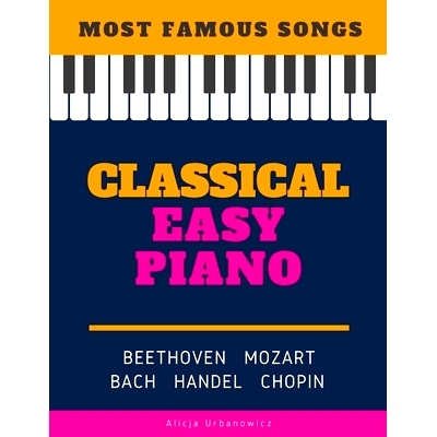 预订 Classical Easy Piano - Most Famous Songs - Beethoven Mozart Bach Handel Chopin: Teach Yourself How to Play Popular