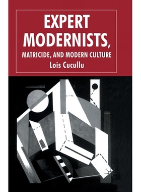 预订 Expert Modernists, Matricide and Modern Culture: Woolf, Forster, Joyce: 9781349517817