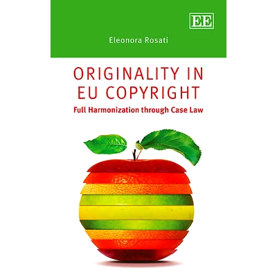 预订 Originality in Eu Copyright: Full Harmonization Through Case Law 欧盟版权中的原创性: 9781782548935