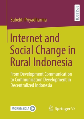 【预订】Internet and Social Change in Rural Indonesia: From Development Communication to Commu 9783658355326
