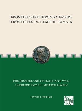 预订 Frontiers of the Roman Empire: The Hinterland of Hadrian’s Wall: Frontieres de l’Empire Romain: l’Arriere-Pays D
