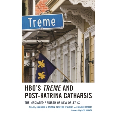 预订 HBO’s Treme and Post-Katrina Catharsis: The Mediated Rebirth of New Orleans HBO剧集忧愁河上桥和卡特里娜飓风后的宣
