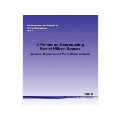 [预订]A Primer on Reproducing Kernel Hilbert Spaces 9781680830927