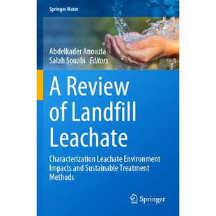 预订 A Review of Landfill Leachate: Characterization Leachate Environment Impacts and Sustainable Treatment Methods: 978