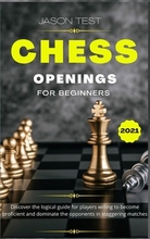 【预订】Chess Openings for Beginners: Discover the logical guide for players willing to become GrandMaster and dom...