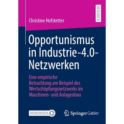 预订 Opportunismus in Industrie-4.0-Netzwerken: Eine empirische Betrachtung am Beispiel des Wertschöpfungsnetzwerks im