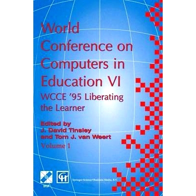 预订 World Conference on Computers in Education VI: WCCE ’95 Liberating the Learner, Proceedings of the sixth IFIP Worl