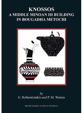 预订 Knossos: A Middle Minoan Building in Bougadha Metochi 克诺索斯：对博加塔米托奇的弥诺斯中型建筑的考古: 9780904887693
