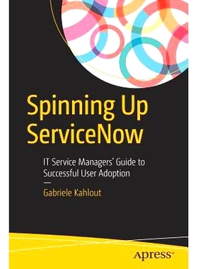 预订 Spinning Up ServiceNow: IT Service Managers’ Guide to Successful User Adoption 旋转 ServiceNow：IT服务经理成功用户