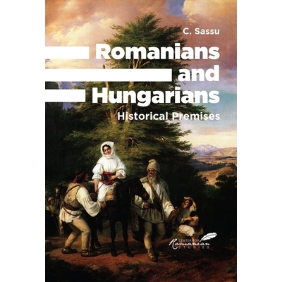 预订 Romanians and Hungarians: Historical Premises 罗马尼亚人和匈牙利人：历史场所: 9781592111985