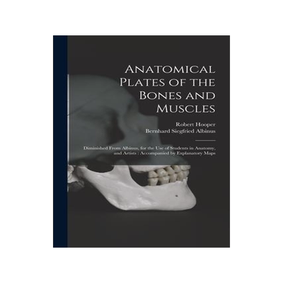 [预订]Anatomical Plates of the Bones and Muscles: Diminished From Albinus, for the use of Students in Anat 9781016422888
