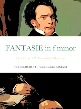 预订 Fantasie in f minor Opus 103 - D 940: Transcribed for Organ solo: 9781716008726