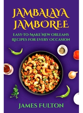 预订 Jambalaya Jamboree: Easy-to-Make New Orleans Recipes for Every Occasion: 9798321464168