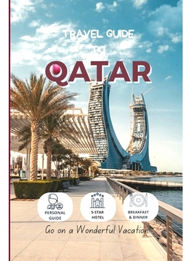 预订 Travel Guide To Qatar: Hotels, Etiquettes, and Activities in Top Cities: 9798361608249