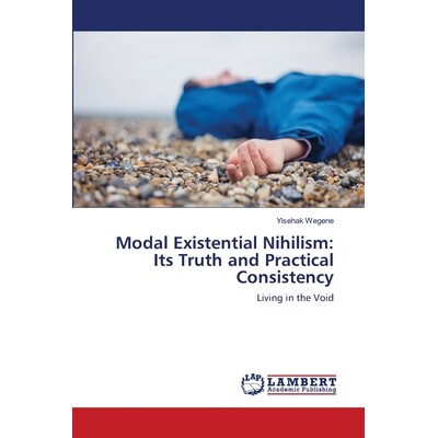 预订 Modal Existential Nihilism: Its Truth and Practical Consistency: Living in the Void: 9786138327318