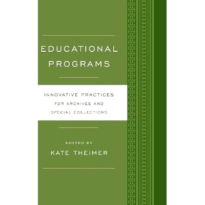 预订 Educational Programs: Innovative Practices for Archives and Special Collections 教育计划：档案与特殊收藏中的创新型