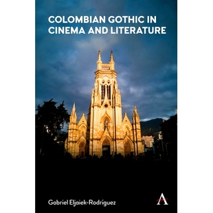9781785278310 Literature Colombian Gothic 预订 哥伦比亚哥特式 and Cinema 电影与文学