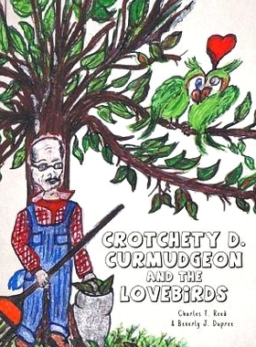 预订 Crotchety D. Curmudgeon and the Lovebirds: 9781682134450