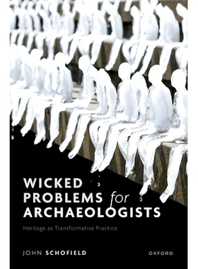 预订 Wicked Problems for Archaeologists: Heritage as Transformative Practice: 9780192844880