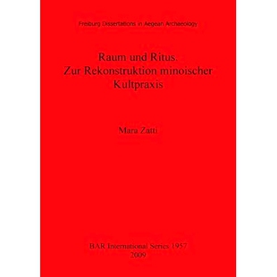 预订 Raum und Ritus. Zur Rekonstruktion minoischer Kultpraxis 空间和仪式。 论米诺斯崇拜习俗的重建: 9781407304403
