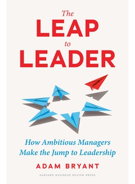 预订 Leap to Leader: How Ambitious Managers Make the Jump to Leadership 跃升为*：雄心勃勃的管理者如何跃升为*: 9781647824
