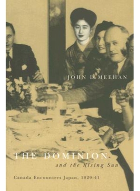 预订 Dominion and the Rising Sun: Canada Encounters Japan, 1929-1941: 9780774811217