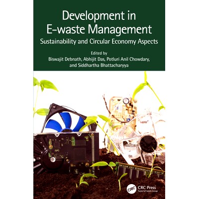 预订 Development in E-waste Management: Sustainability and Circular Economy Aspects 电子废物管理的发展：可持续性与循环经